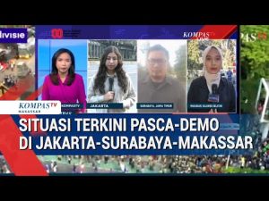 Kondisi Terkini Aksi Demonstrasi di Jakarta, Surabaya, dan Makassar: Korban Jiwa dan Bangunan Terbakar
