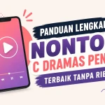 Panduan Lengkap Nonton C Dramas Pendek Terbaik Tanpa Ribet